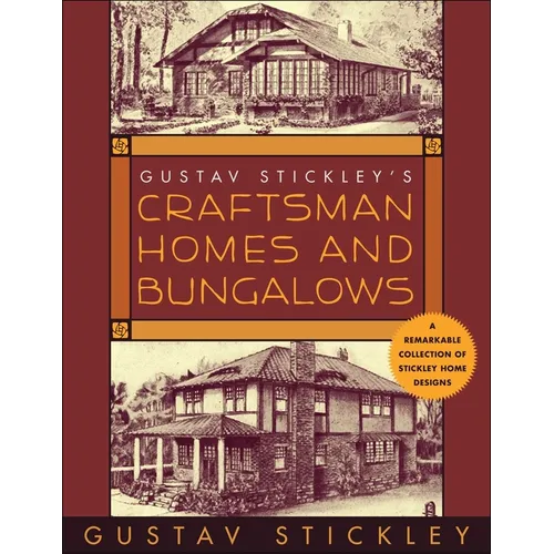 Gustav Stickley's Craftsman Homes and Bungalows
