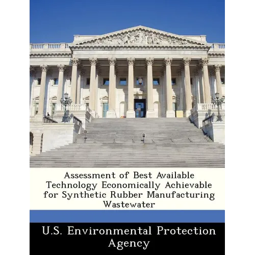 Assessment of Best Available Technology Economically Achievable for Synthetic Rubber Manufacturing Wastewater