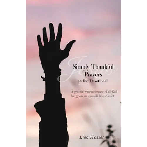 Simply Thankful Prayers: 90 Day Devotional - Paperback