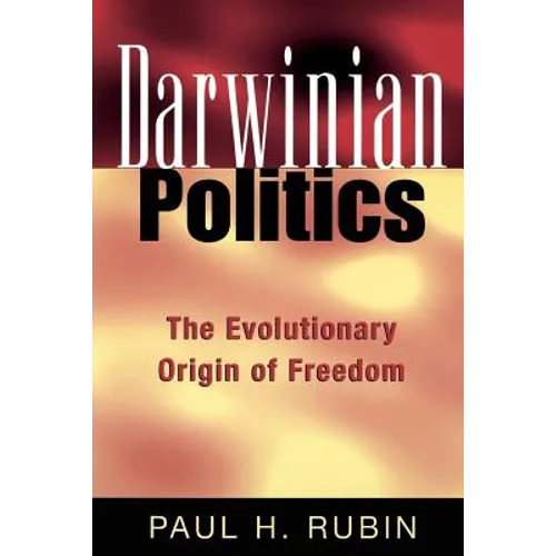 Darwinian Politics: The Evolutionary Origin of Freedom