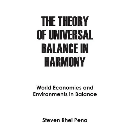 The Theory of Universal Balance in Harmony: World Economies and Environments in Balance