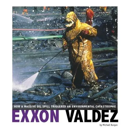 EXXON Valdez: How a Massive Oil Spill Triggered an Environmental Catastrophe