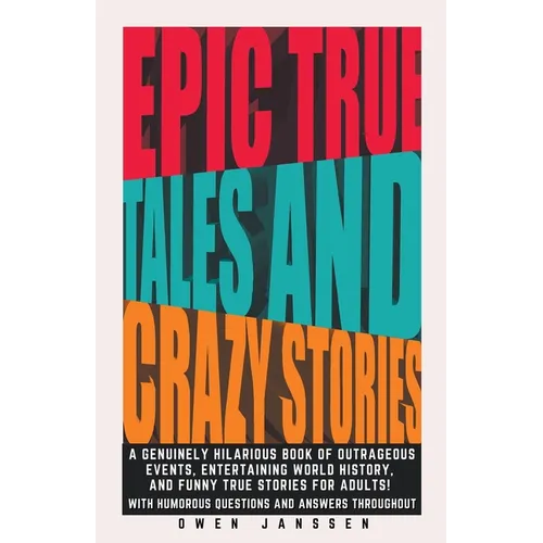 Epic True Tales And Crazy Stories