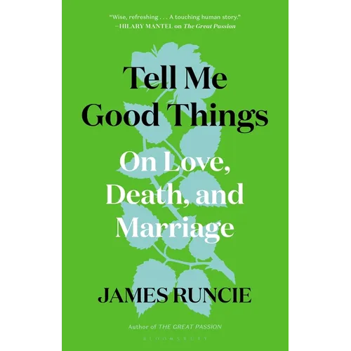 Tell Me Good Things: On Love, Death, and Marriage