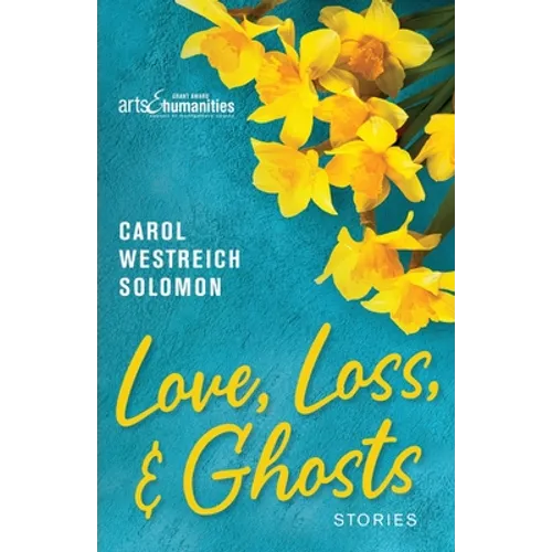 Love, Loss, & Ghosts: Stories