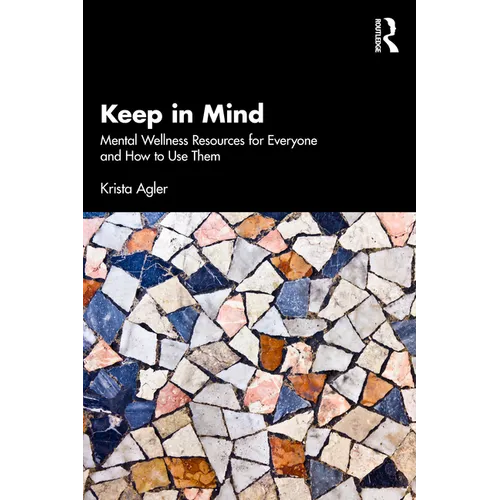Keep in Mind: Mental Wellness Resources for Everyone and How to Use Them