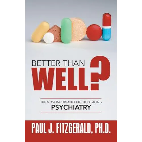Better Than Well?: The Most Important Question Facing Psychiatry