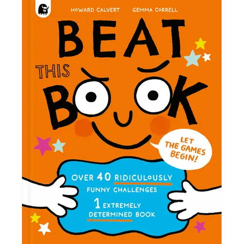 Beat This Book: Over 40 Ridiculously Funny Challenges - 1 Extremely Determined Book