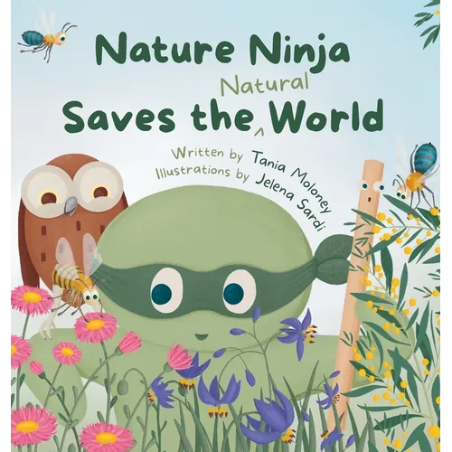 Nature Ninja Saves the Natural World: A Children's Picture Book to Inspire Young Nature Heroes Ages 4 to 8