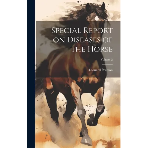 Special Report on Diseases of the Horse; Volume 2
