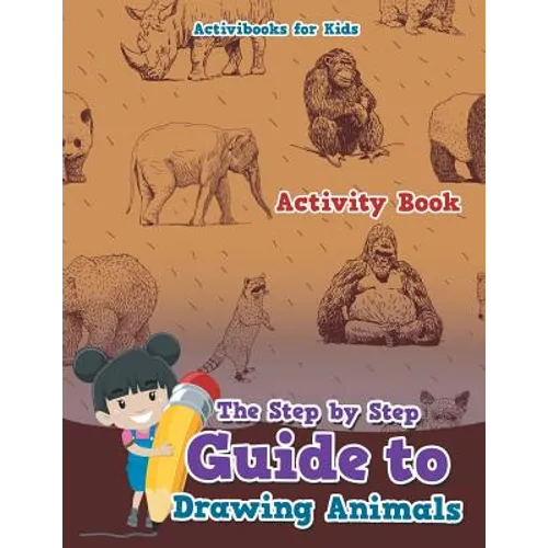The Step by Step Guide to Drawing Animals