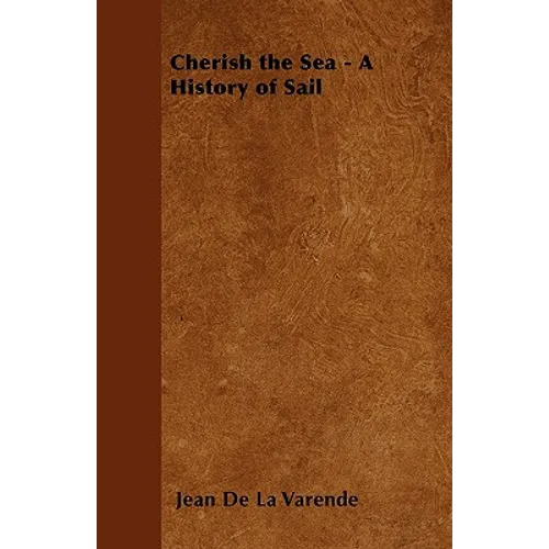Cherish the Sea - A History of Sail