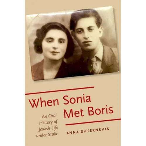 When Sonia Met Boris: An Oral History of Jewish Life Under Stalin