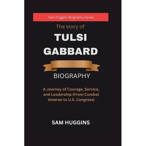 The story of Tulsi Gabbard: A Journey of Courage, Service, and Leadership (From Combat Veteran to U.S. Congress)