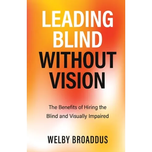 Leading Blind without Vision: The Benefits of Hiring the Blind and Visually Impaired