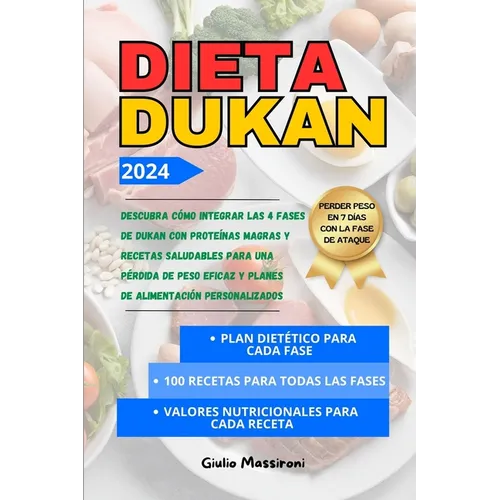 Dieta Dukan: Descubra cómo Integrar las 4 Fases de Dukan con Proteínas Magras y Recetas Saludables para una Pérdida de Peso Eficaz y Planes de Aliment