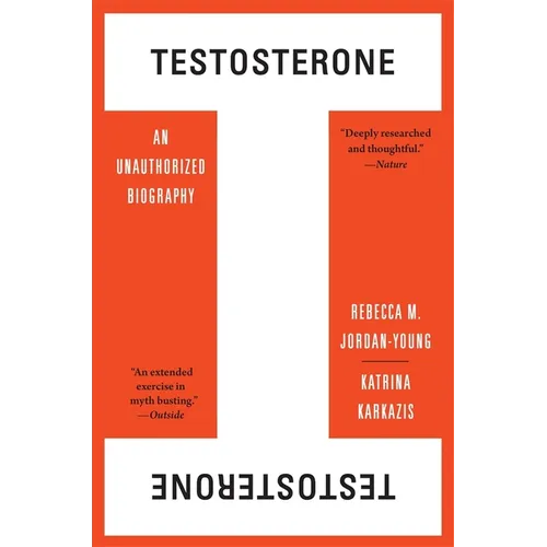 Testosterone: An Unauthorized Biography