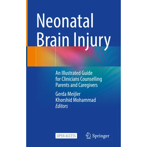 Neonatal Brain Injury: An Illustrated Guide for Clinicians Counselling Parents and Caregivers