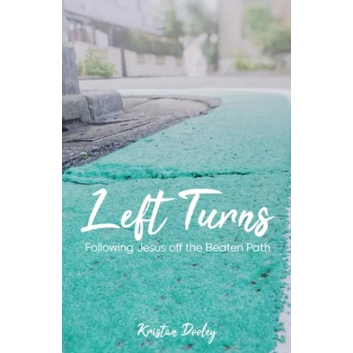 Left Turns: Following Jesus off the Beaten Path