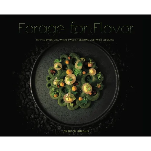 Forage for Flavor: Refined by Nature, Where Swedish Seasons Meet Wild Elegance
