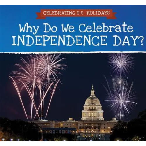 Why Do We Celebrate Independence Day?