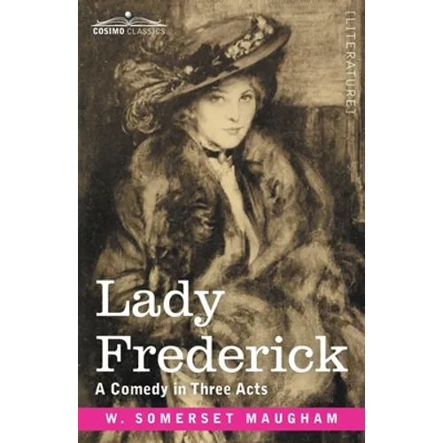 Lady Frederick: A Comedy in Three Acts