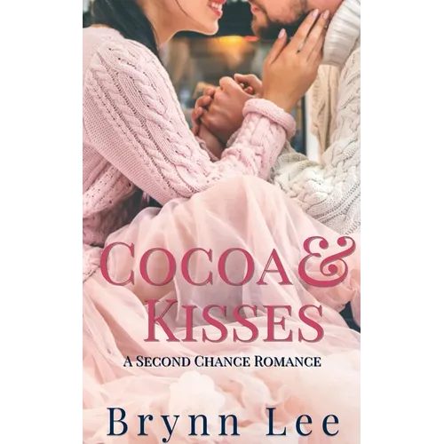 Cocoa & Kisses: A Second Chance Romance