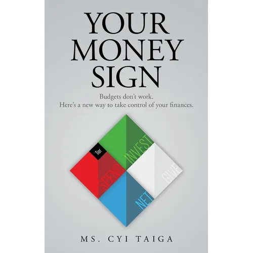 Your Money Sign: Budgets don't work. Here's a new way to take control of your finances.
