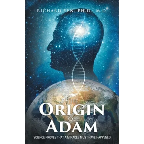 The Origin of Adam: Science Proves that a Miracle Must Have Happened