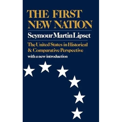 The First New Nation: The United States in Historical and Comparative Perspective