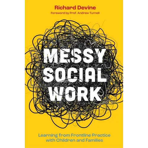 Messy Social Work: Learning from Frontline Practice with Children and Families