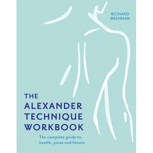 The Alexander Technique Workbook
