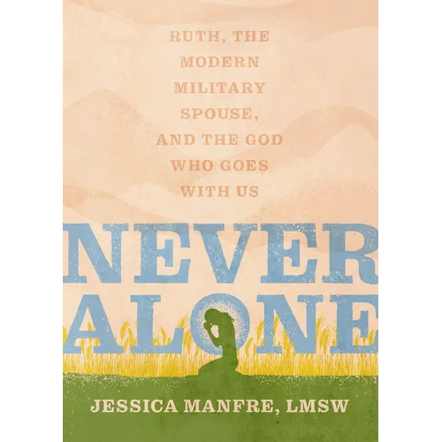 Never Alone: Ruth, the Modern Military Spouse, and the God Who Goes with Us