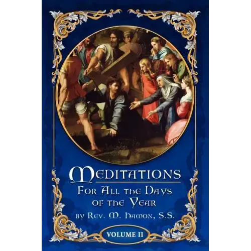 Meditations for All the Days of the Year, Vol 2: From Septuagesima Sunday to the Second Sunday after Easter