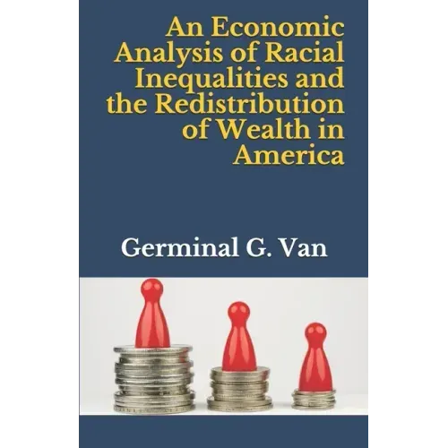 An Economic Analysis of Racial Inequalities and the Redistribution of Wealth in America