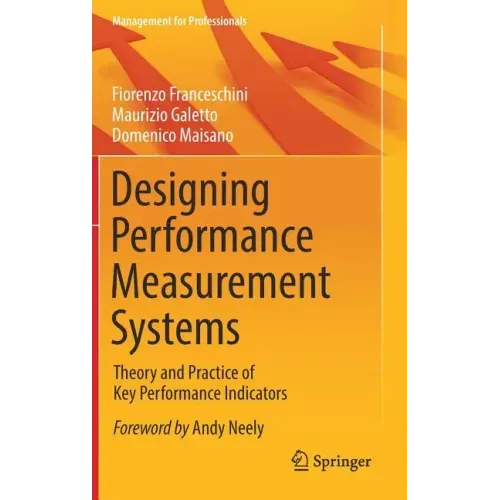 Designing Performance Measurement Systems: Theory and Practice of Key Performance Indicators
