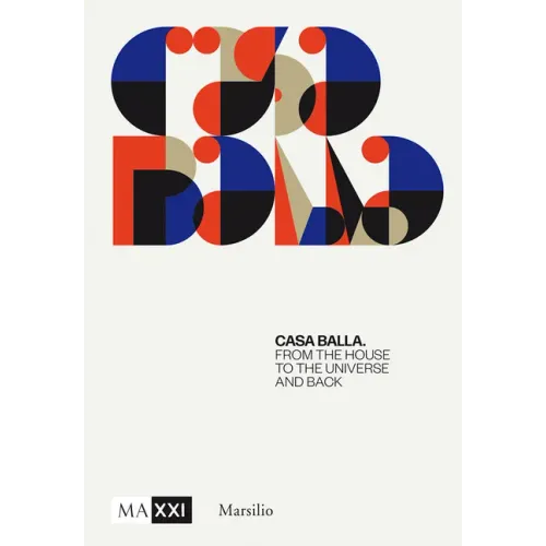 Giacomo Balla: Casa Balla: From the House to the Universe and Back Again