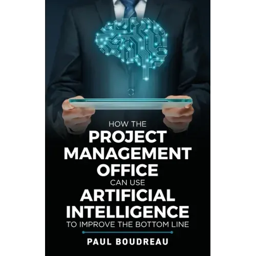 How the Project Management Office Can Use Artificial Intelligence to Improve the Bottom Line