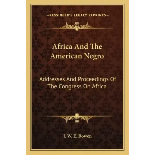 Africa and the American Negro: Addresses and Proceedings of the Congress on Africa