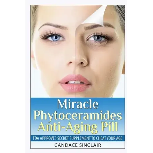 Miracle Phytoceramides Anti-Aging Pill: FDA Approves Secret Supplement to Cheat Your Age