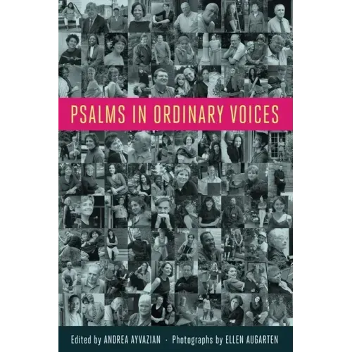 Psalms in Ordinary Voices: A Reinterpretation of the 150 Psalms by Men, Women, and Children