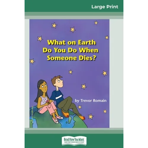 What on Earth do You do When Someone Dies? (16pt Large Print Edition)