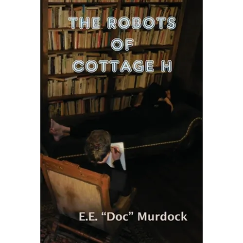 The Robots of Cottage H