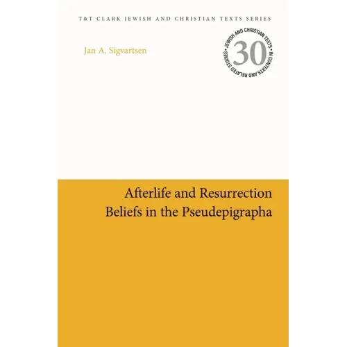 Afterlife and Resurrection Beliefs in the Pseudepigrapha
