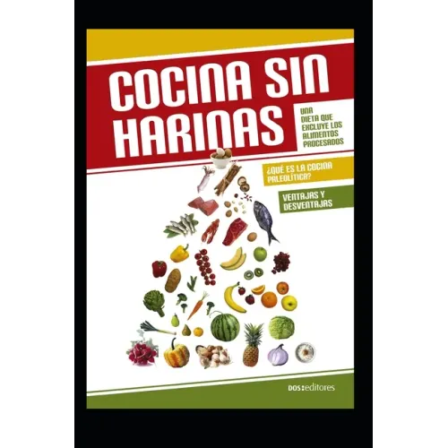Cocina Sin Harinas: Una dieta que excluye los alimentos procesados