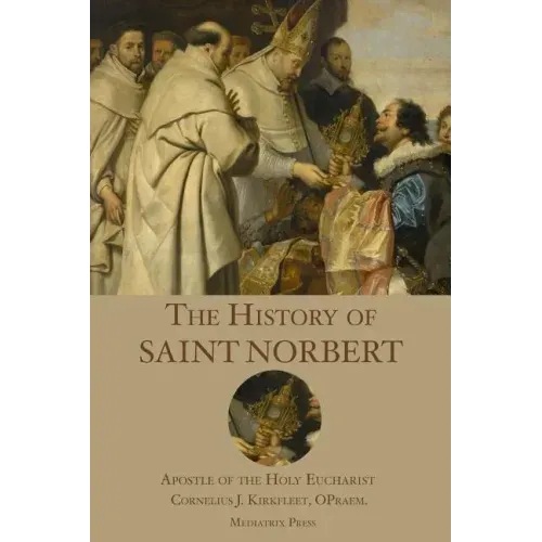 The History of St. Norbert: Apostle of the Holy Eucharist