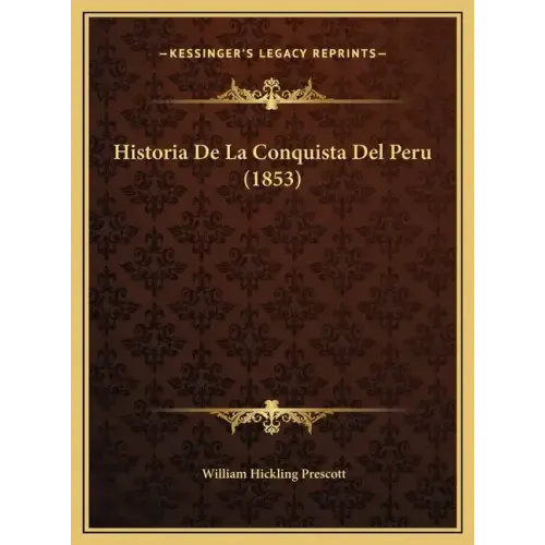 Historia De La Conquista Del Peru (1853)