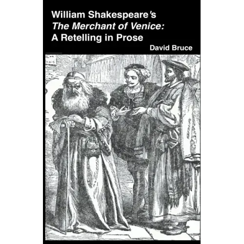 William Shakespeare's The Merchant of Venice: A Retelling in Prose