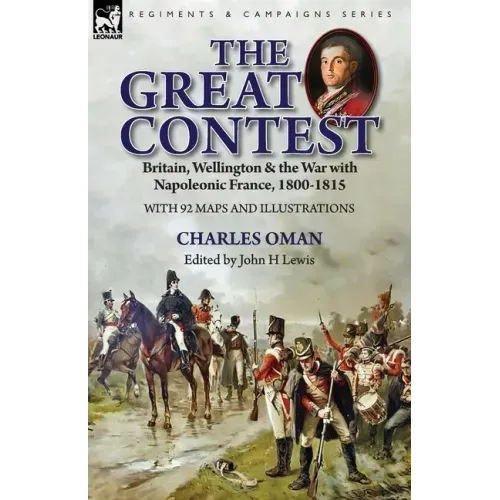 The Great Contest: Britain, Wellington & the War with Napoleonic France, 1800-1815