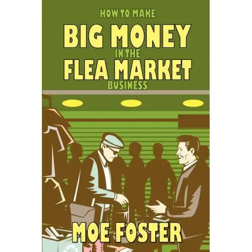 How to Make Big Money in the Flea Market Business
